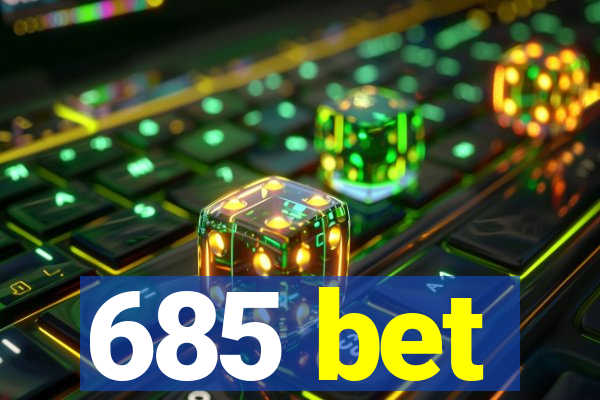 685 bet